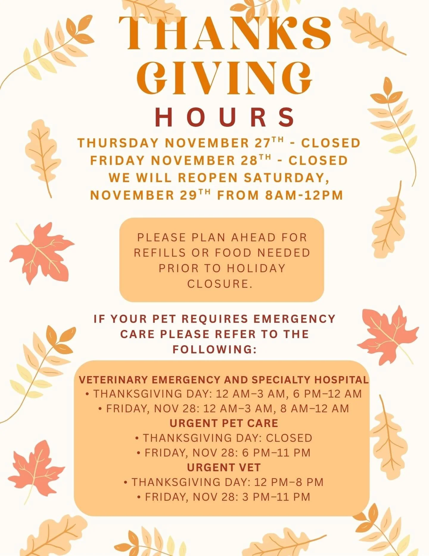 As the Thanksgiving holiday approaches, we want to extend our heartfelt gratitude for trusting us with the care of your pets throughout the year. 

We appreciate your understanding as we adjust our hours and we wish you and your pets a happy Thanksgi