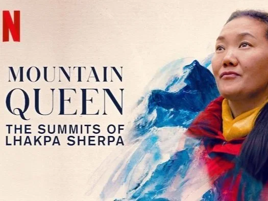 Netflix Releases Trailer, Sets Streaming Date for Documentary MOUNTAIN QUEEN: THE SUMMITS OF LHAKPA SHERPA