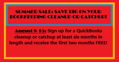 AUGUST 8-15: SAVE BIG ON YOUR BOOKKEEPING CLEANUP OR CATCHUP!