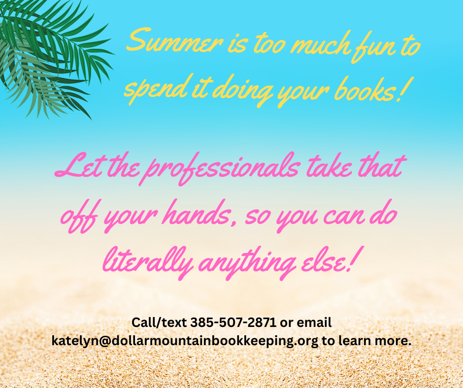 Summer is too much fun to spend it doing your books!