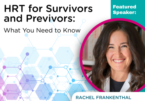 HRT for Survivors and Previvors: What You Need to Know