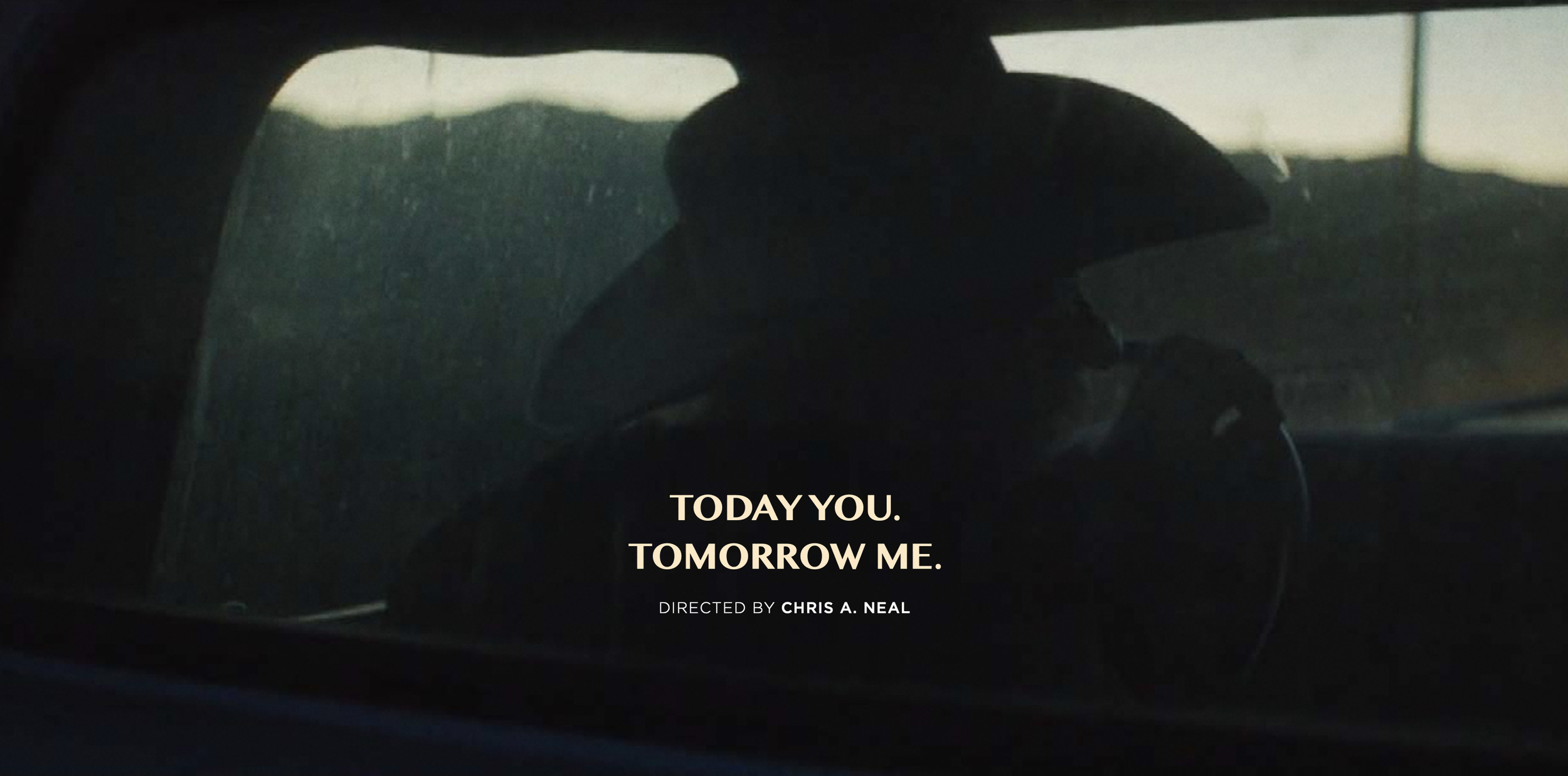 Silhouette of a person in a car at night, with text overlay saying "Today you. Tomorrow me." and credit to director Chris A. Neal.