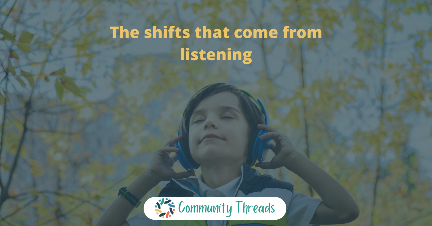 The shifts that come from listening