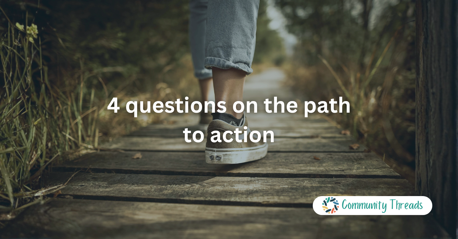 4 questions on the path to action