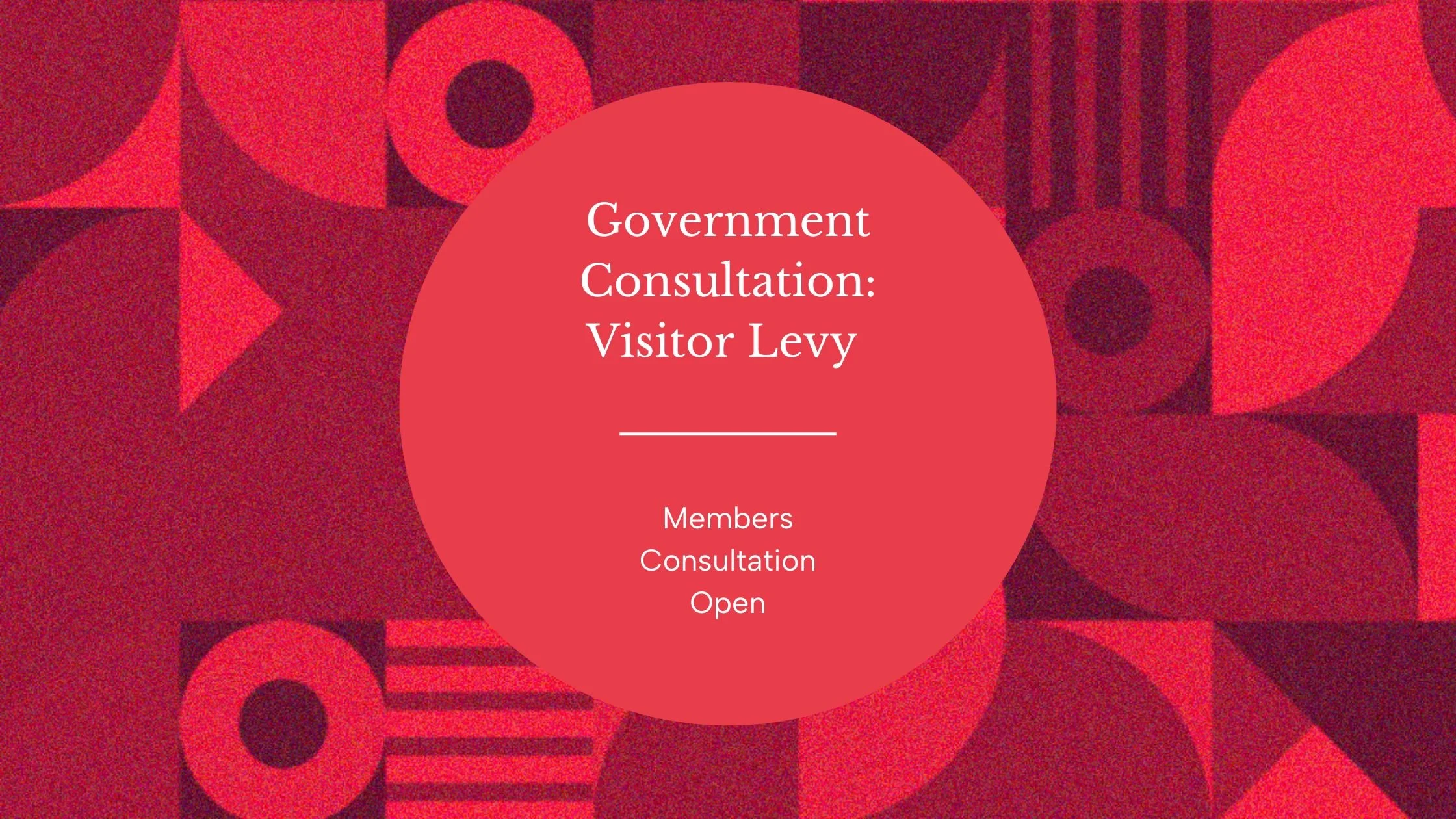 Government Consultation: Visitor Levy - Members Consultation Open