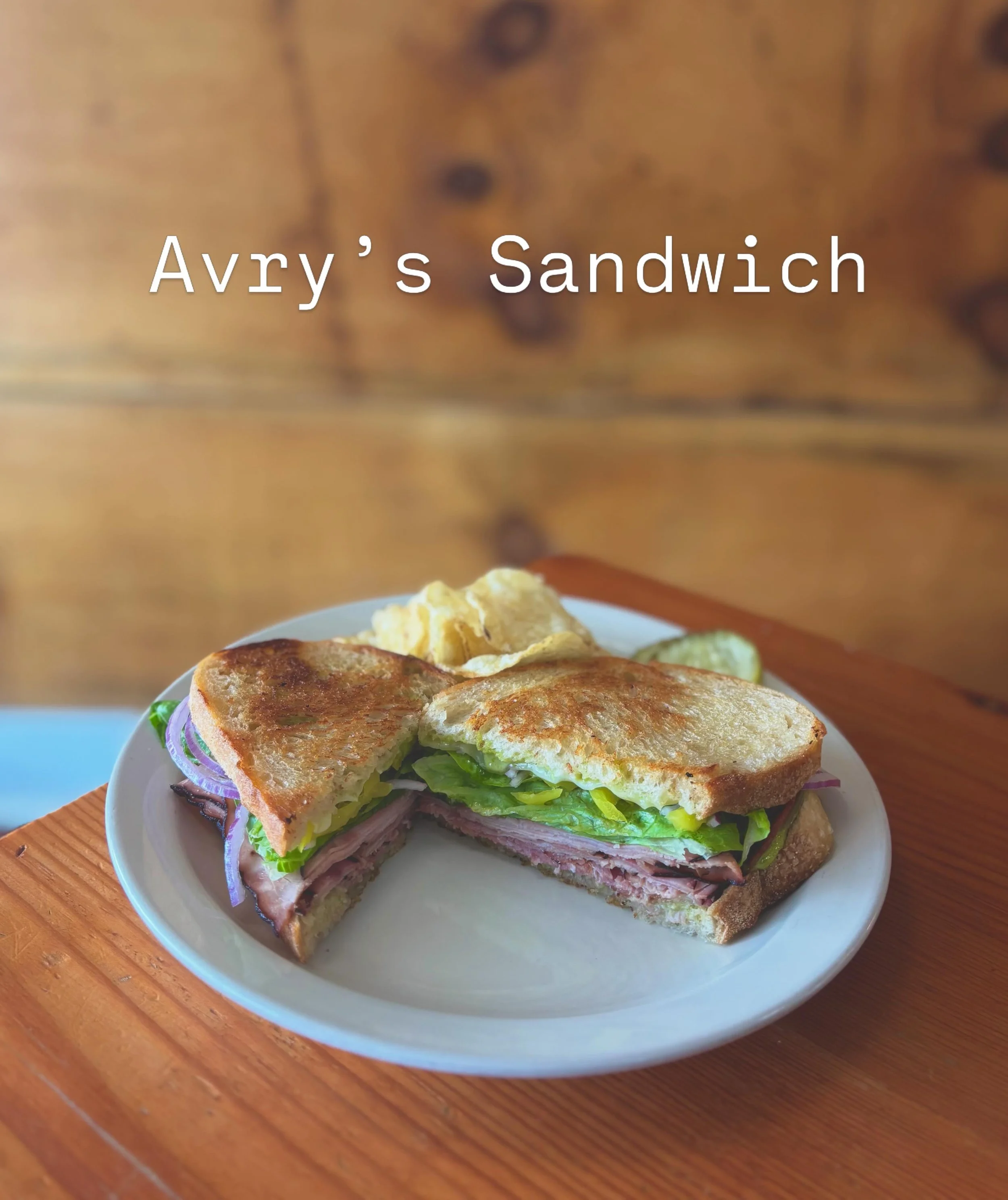 WEEKLY SPECIALS!! 

Avry&rsquo;s Sandwich ($16)
Sourdough, Salami, Ham, Cheddar Cheese, Lettuce, Onion, Banana Peppers, and Basil Mayo.

Ham Slam Sandwich ($15)
Wheat, Ham, Pepperjack Cheese, Jalapenos, and Spicy Mustard.

Ultimate Veggie Sandwich ($