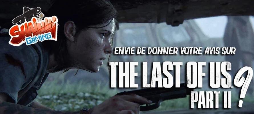 On vous donne la parole "The Last Of Us 2"