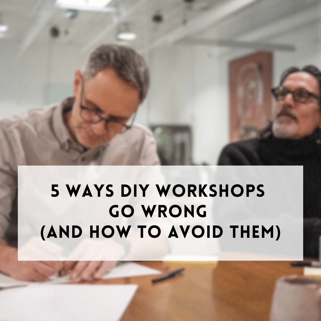 5 Ways DIY Workshops Go Wrong and How to Avoid Them