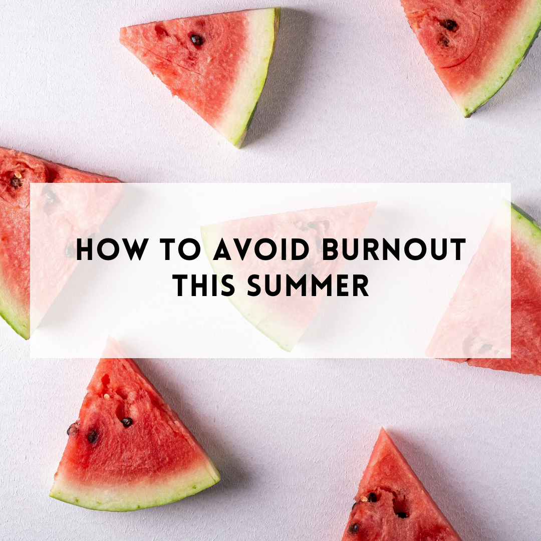 How to avoid burnout this summer