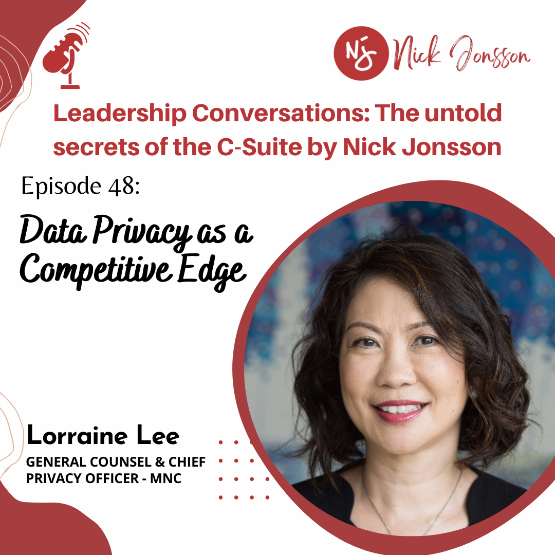 Ep. 48: Lorraine Lee - Data Privacy as a Competitive Edge