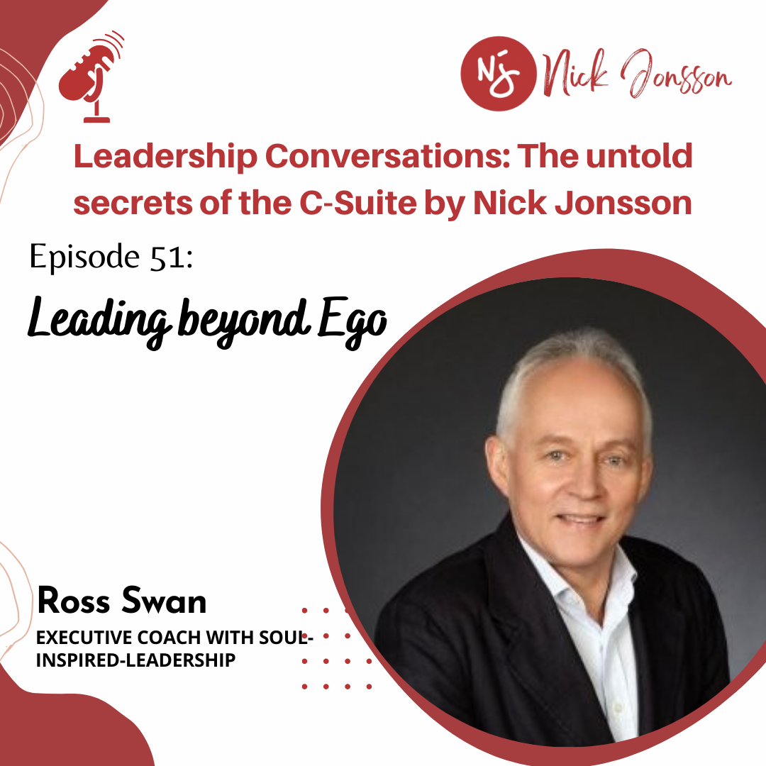 Episode 51: Ross Swan - Leading beyond Ego