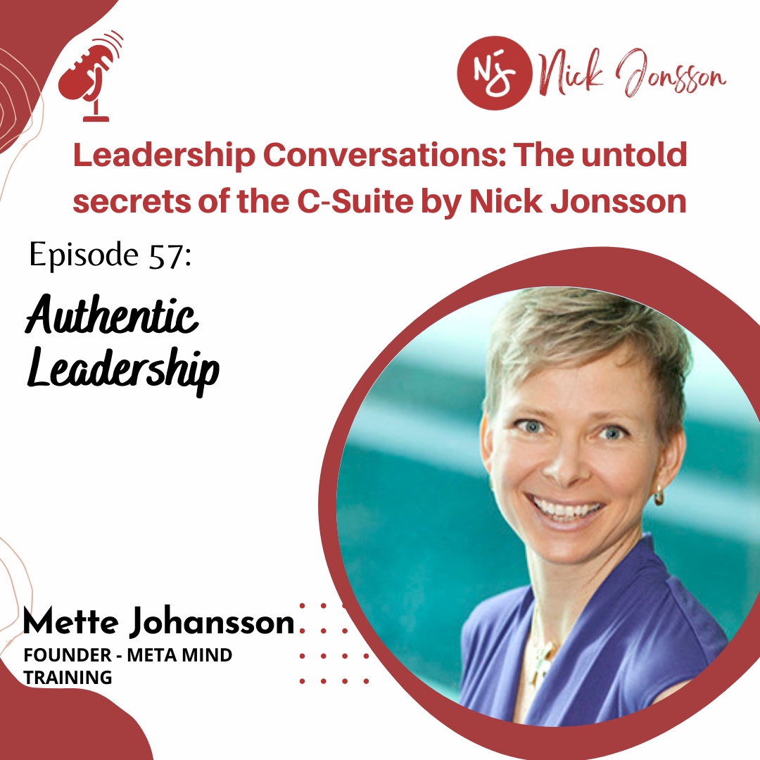 Episode 57: Mette Johansson - Authentic Leadership.