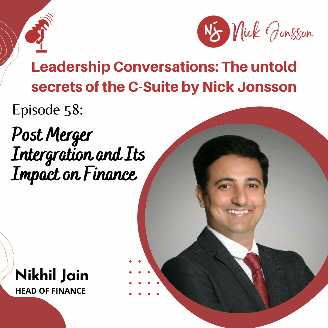 Ep. 58:Nikhil Jain-Complexities of a Post Merger Integration