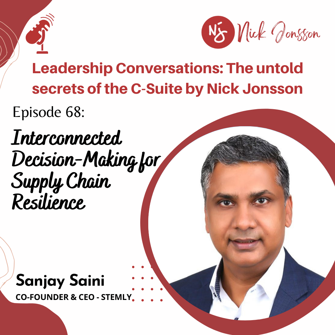 Episode 68: Sanjay Saini - Interconnected Decision-Making for Supply Chain Resilience.