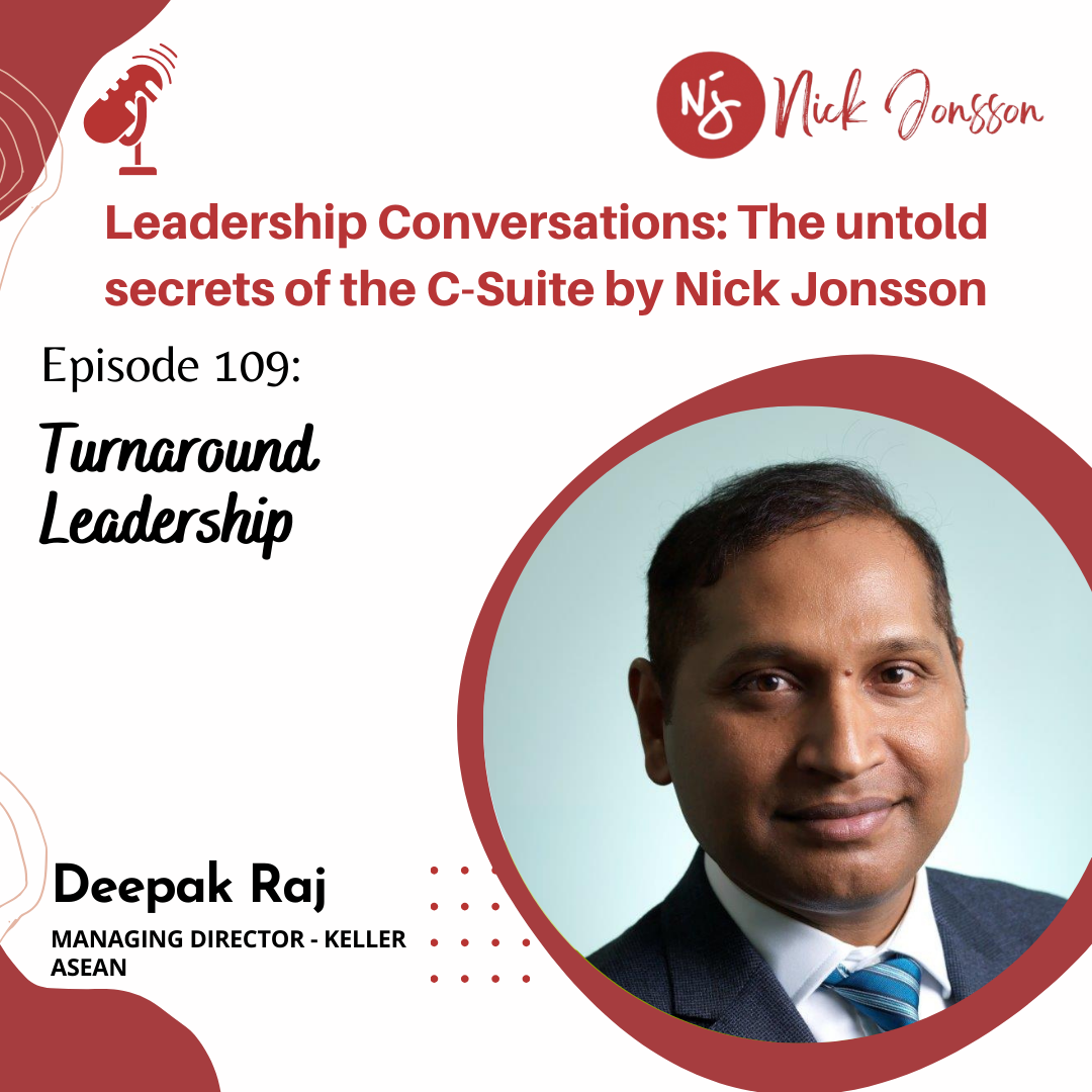 Episode 109: Deepak Raj - The Turnaround Leadership.