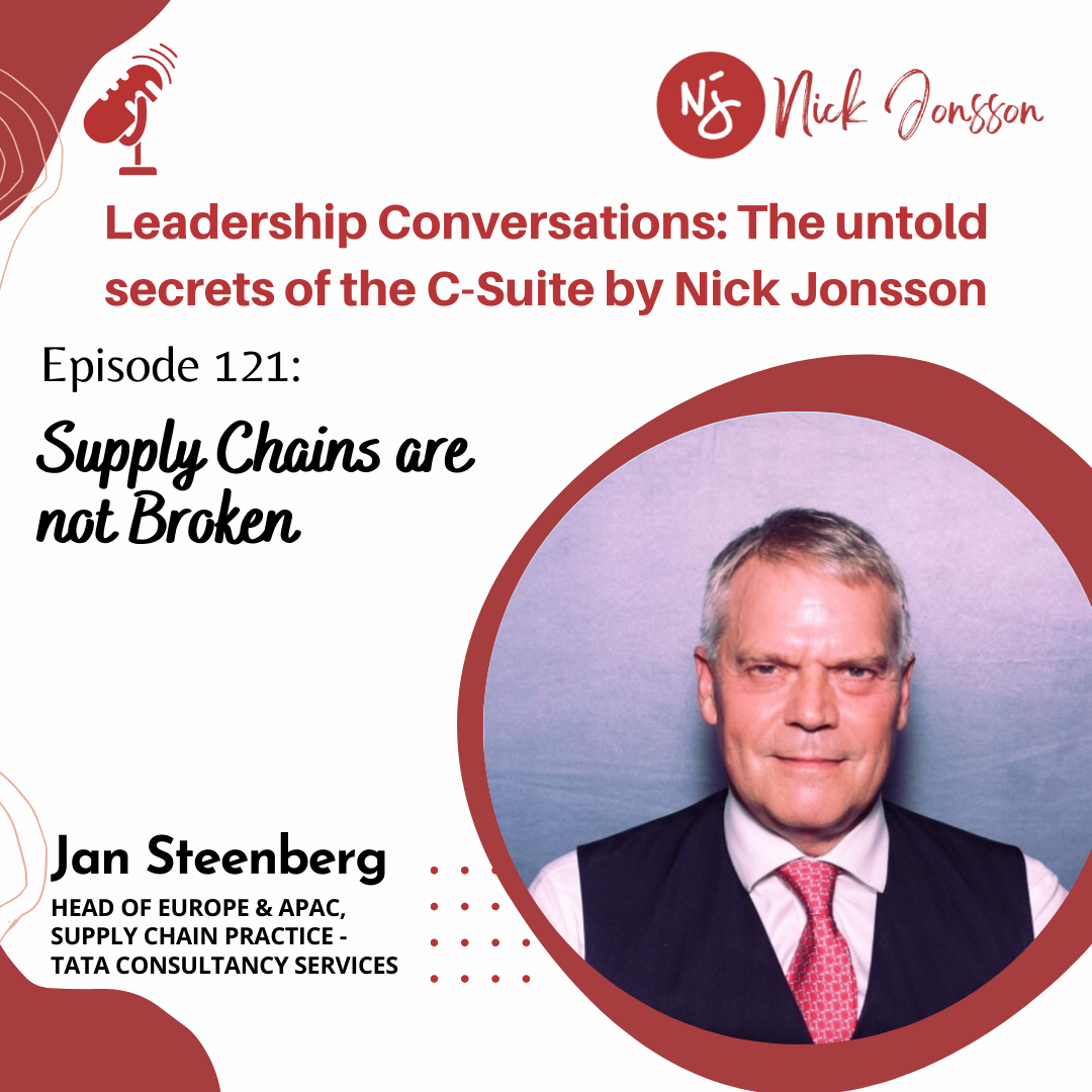 Episode 121: Jan Steenberg - Supply Chains are not Broken.