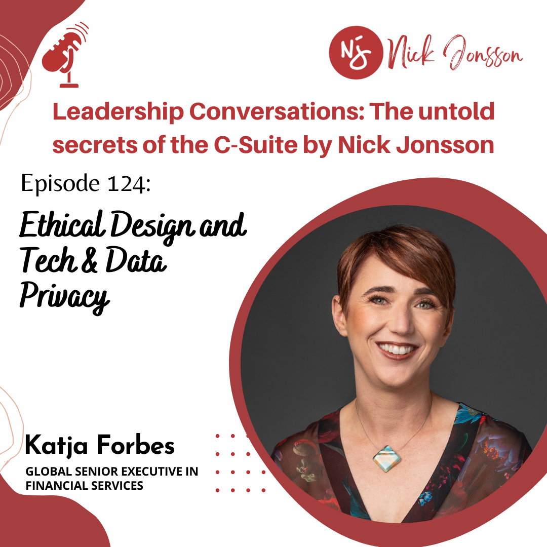 Ep. 124: Katja Forbes-Ethical Design and Tech &amp; Data Privacy