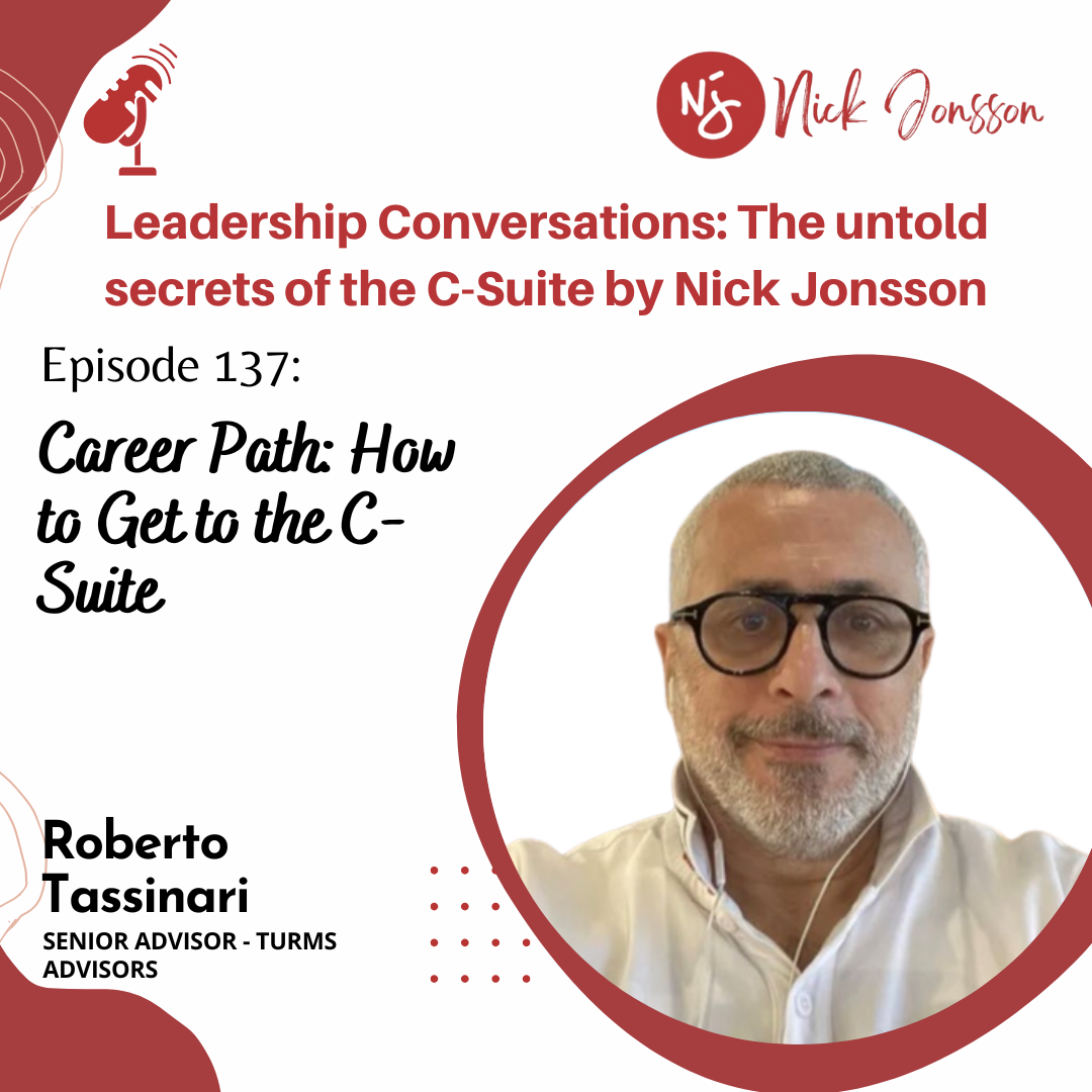 Ep. 137: Roberto Tassinari-Career Path to the C-Suite