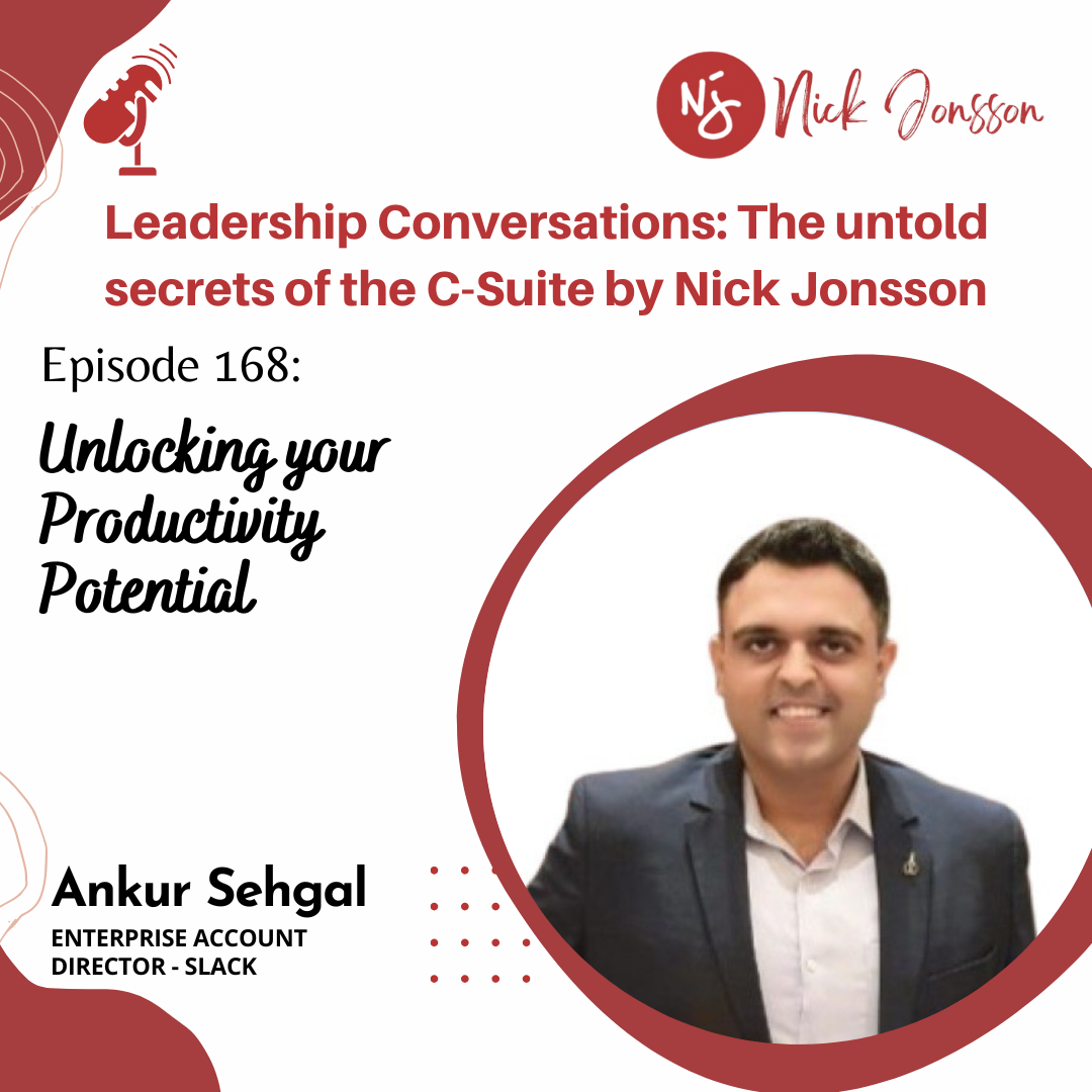 Episode 168: Ankur Sehgal - Unlocking your Productivity Potential