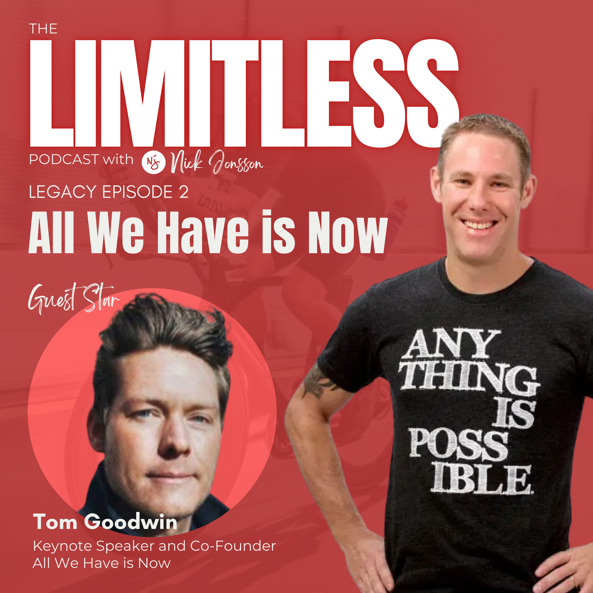 Legacy Episode 1: Tom Goodwin - EXCLUSIVE Podcast: All We Have is Now