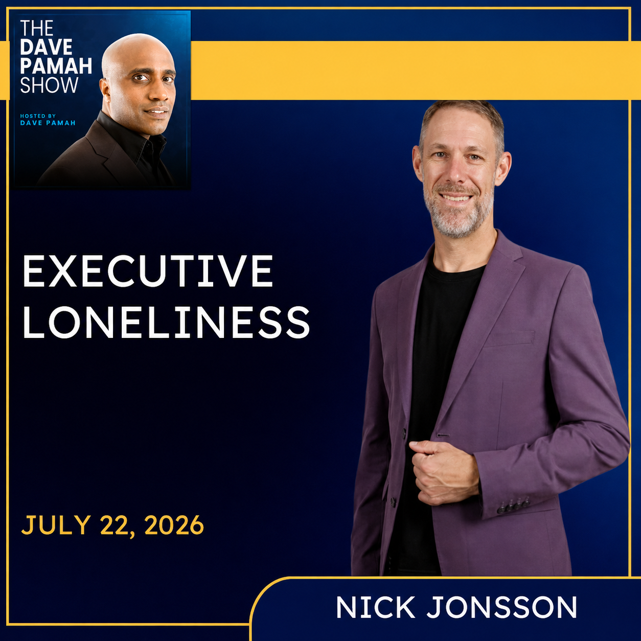Nick Jonsson Featured on The Dave Pamah Show: The Hidden Crisis of Executive Loneliness, Leadership Burnout, and Mental Wellbeing