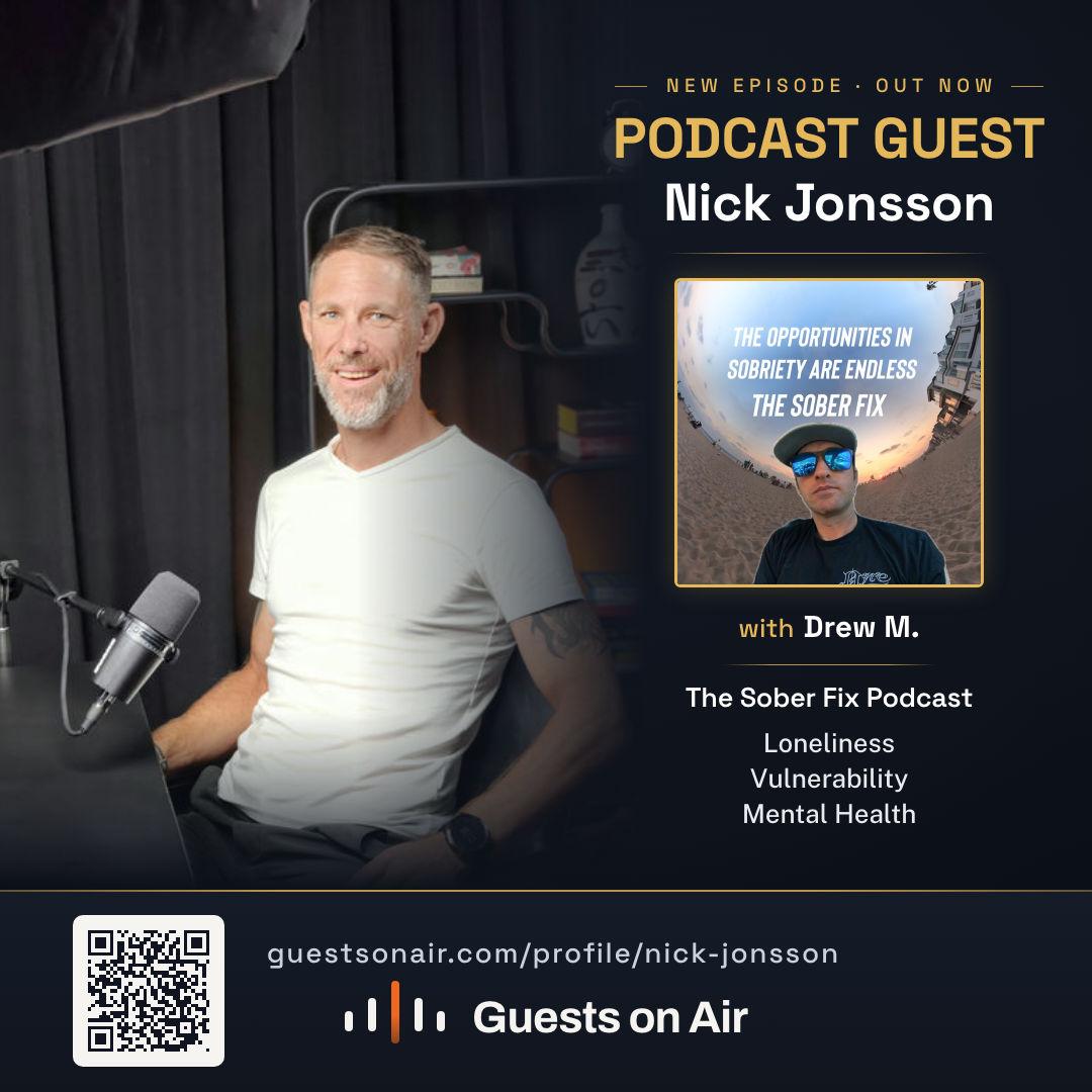 Nick Jonsson Featured on The Sober Fix Podcast: High-Functioning Addiction and the Long Way Back