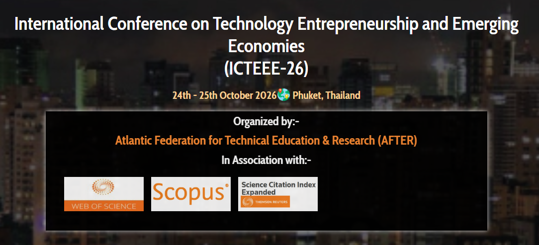International Conference on Technology Entrepreneurship and Emerging Economies (ICTEEE-26)
