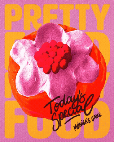 Illustrated poster of a flower-topped cake with 'Today's Special, Monica's Cake' handwritten text, over a pink and yellow 'Pretty Good Food' background