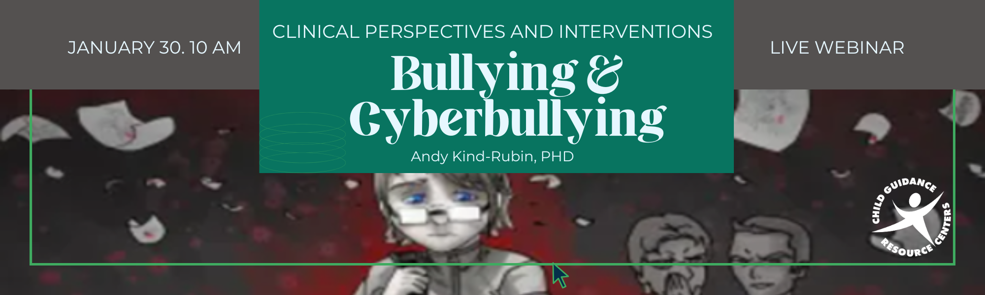 LIVE Webinar: Bullying & Cyberbullying: Clinical Perspectives and Intervention