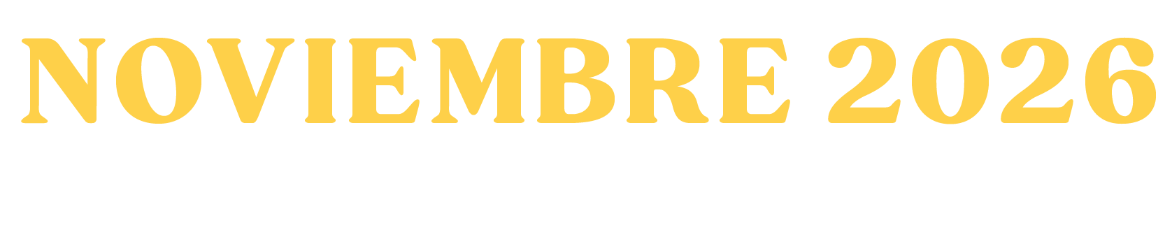 Text that reads "Noviembre 2026" and "Del 10 al 16" in yellow and white on a black background.