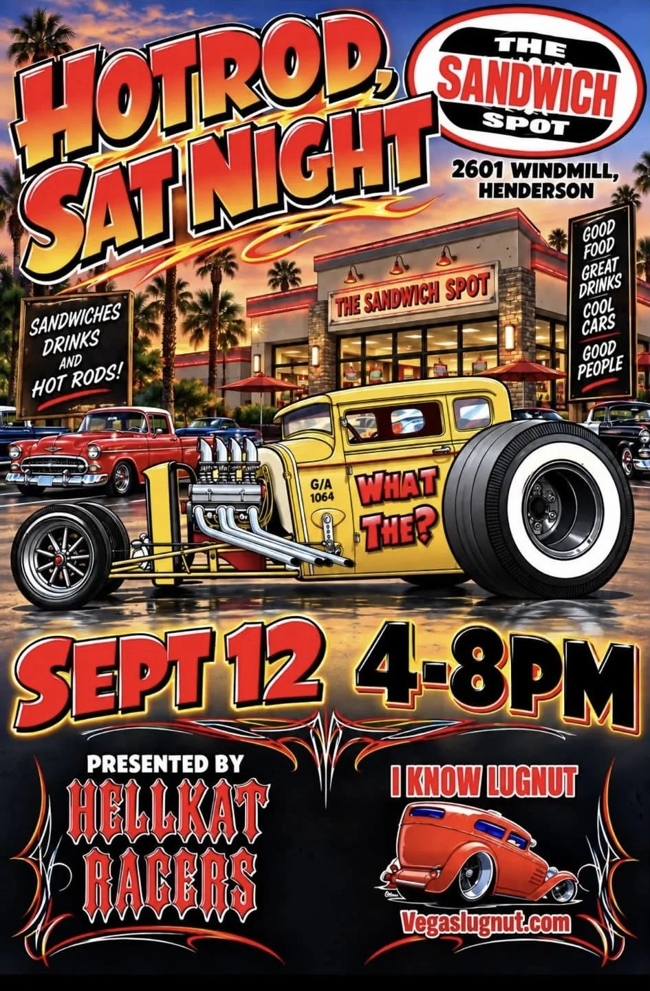 Hotrod Sat Night at The Sandwich Spot Hellkat Racers Vegas Lugnut sep 12th 2026
