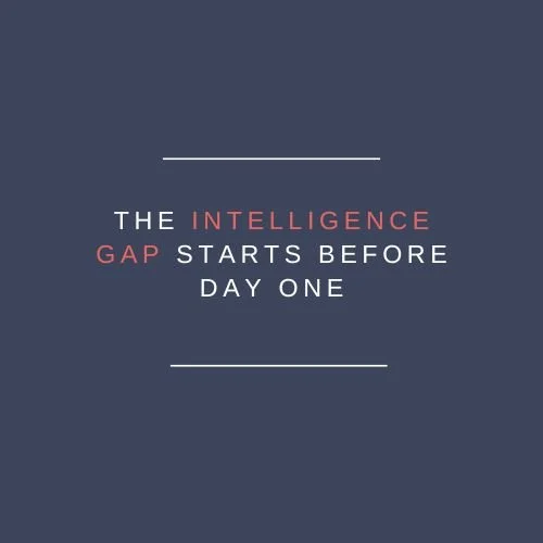 The Intelligence Gap Starts Before Day One