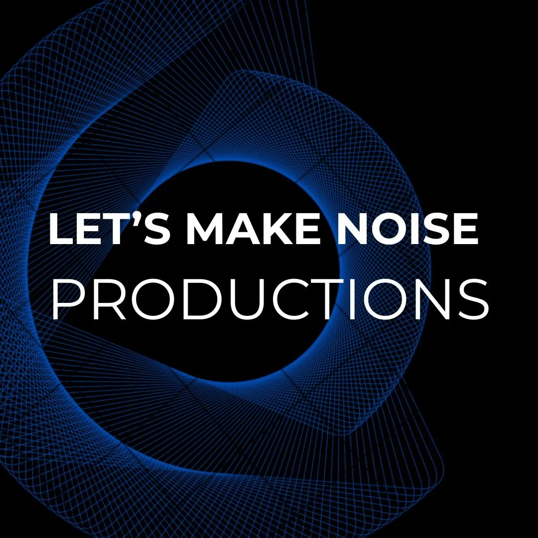 Let's Make NOISE Productions