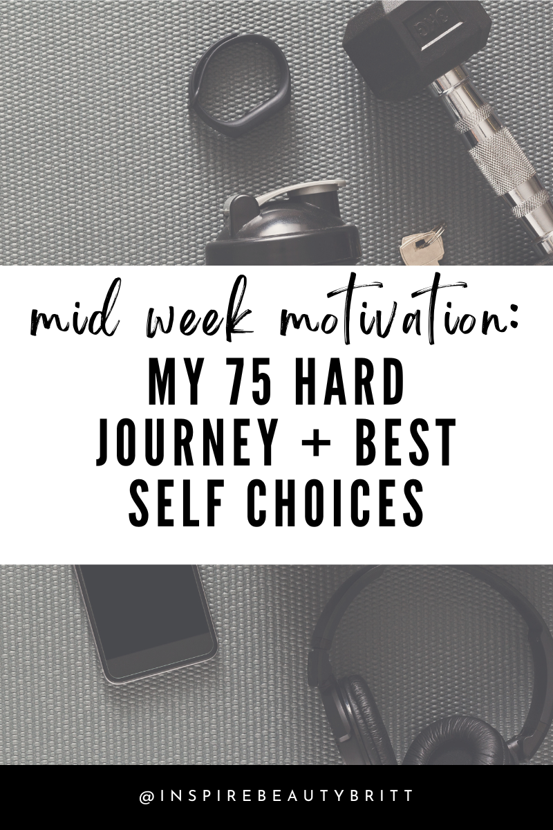 My 75 Hard Journey + BEST SELF CHOICES