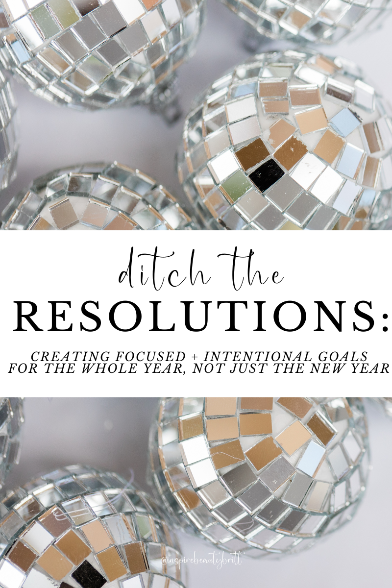 DITCH THE RESOLUTIONS: CREATING FOCUSED + INTENTIONAL GOALS FOR THE WHOLE YEAR, NOT JUST THE NEW YEAR 🪩🥂