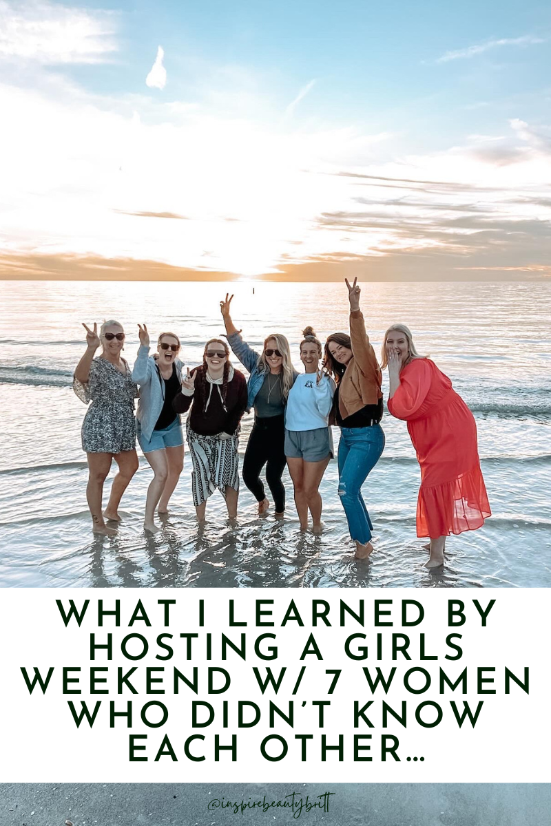 WHAT I LEARNED BY HOSTING A GIRLS WEEKEND w/ 7 WOMEN WHO DIDN’T KNOW EACH OTHER…