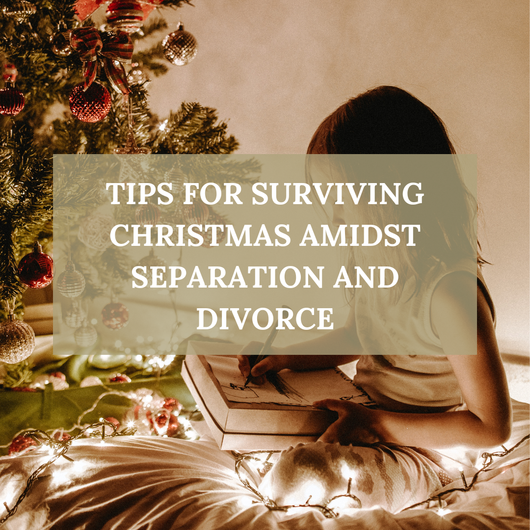Tips for Surviving Christmas Amidst Separation &amp; Divorce
