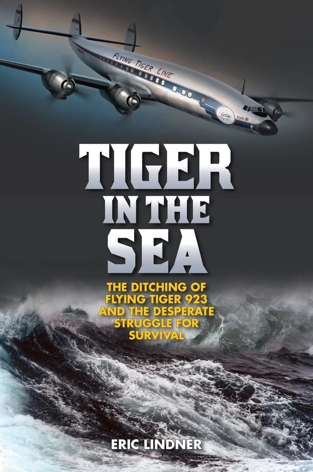 Book cover of 'Tiger in the Sea' by Eric Lindner, featuring a Flying Tiger Line airplane above stormy ocean waves with the subtitle about the ditching of Flying Tiger 923.