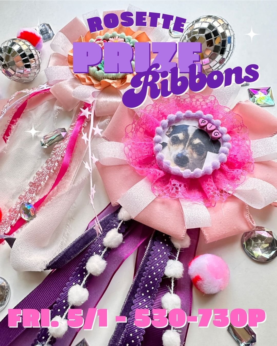 Rosette Prize Ribbons - 5/1 - 530-730pm