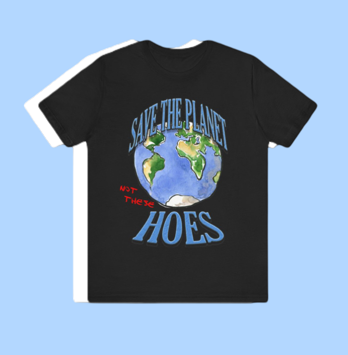 Black T-shirt featuring a colorful illustration of the Earth with text "Save the Planet" and "Hoes," with a small red handwritten message "Not These".