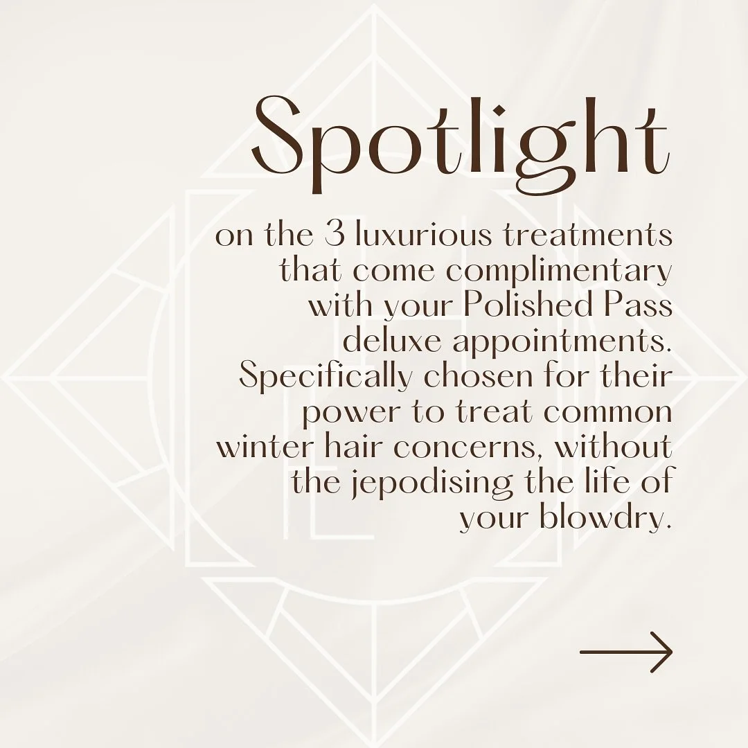 🩵❄️💡*****SPOTLIGHT on the 3 luxurious treatments that come complimentary with your Polished Pass deluxe appointments. Specifically chosen for their power to treat common winter hair concerns, without the jepodising the life of your blowdry.

#sydne