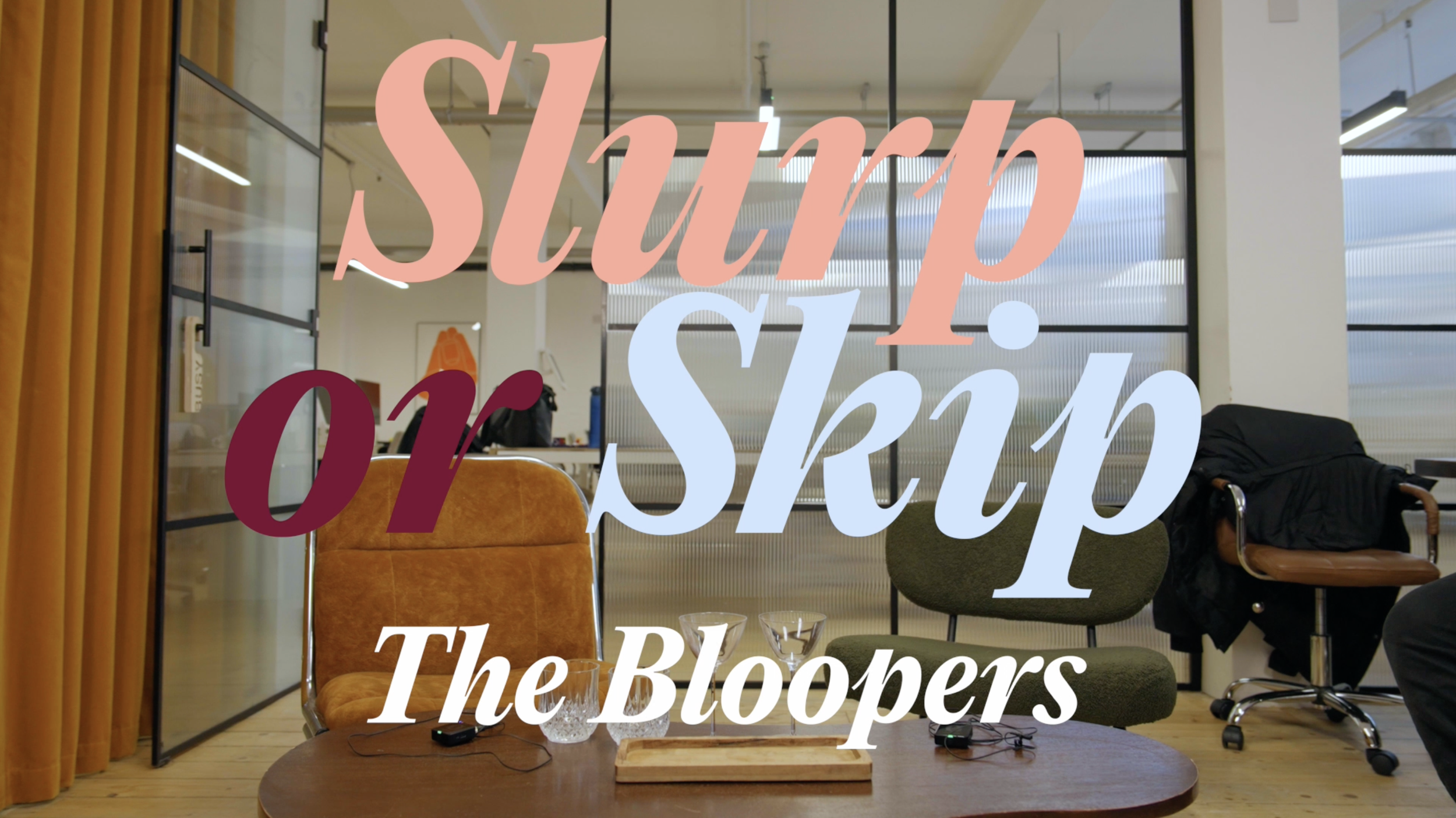 Slurp or Skip Outtakes V2!