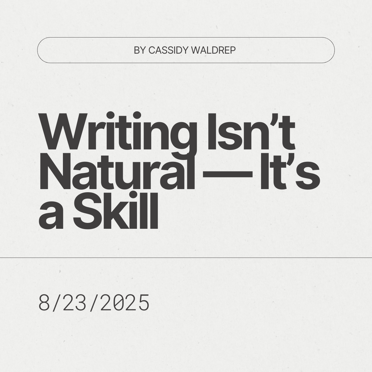 Writing Isn’t Natural—It’s a Skill