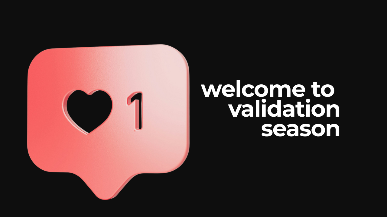 Welcome to Validation Season