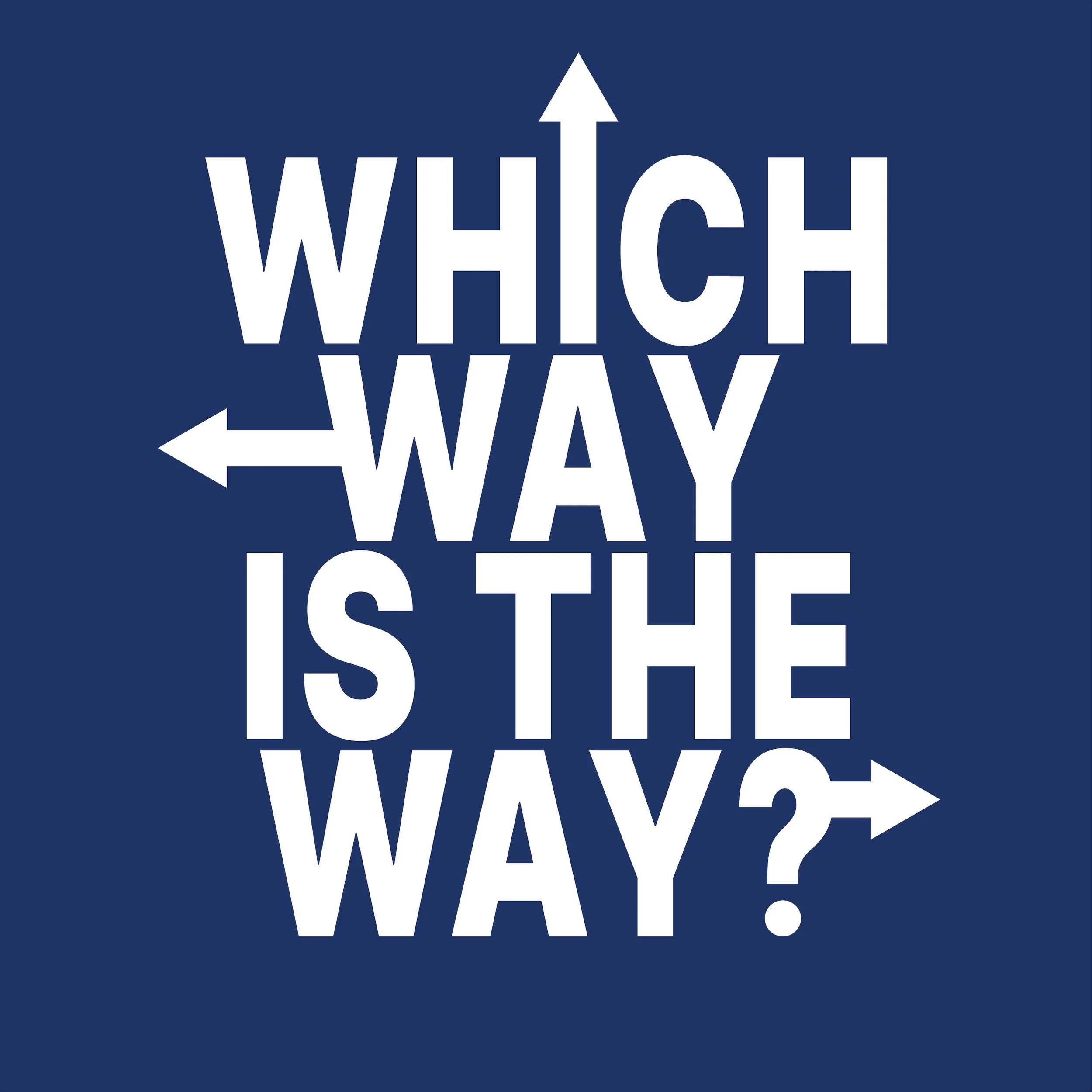Which Way is The Way.jpg