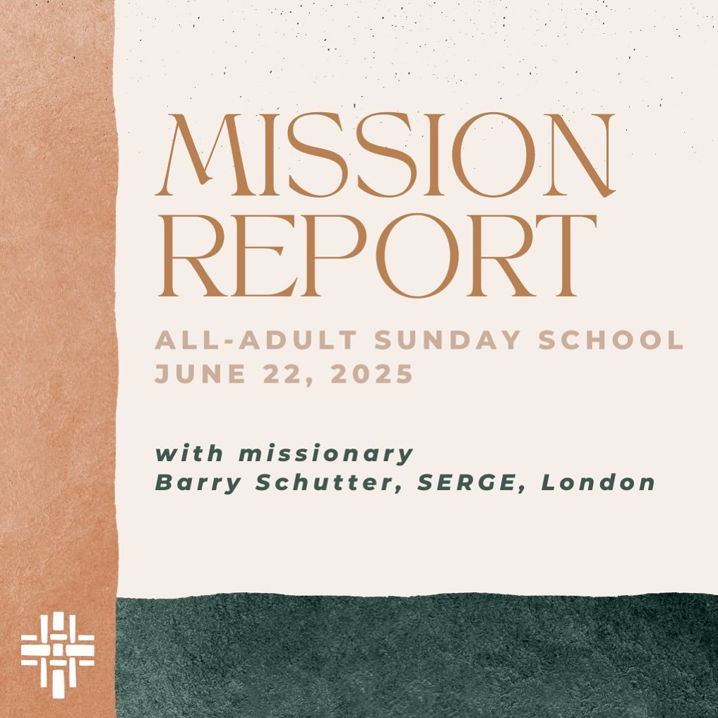 All adults will join together this Sunday in the Sanctuary at 9:45 to hear from missionary partner Barry Schutter, serving in London with SERGE.