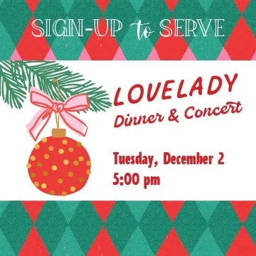 Sign up to serve at our Lovelady Dinner &amp; Concert on Tuesday, December 2 at 5:00 pm! We need your help Monday and Tuesday to prep and Tuesday night to serve the 400+ women and children we will be hosting from The Lovelady Center. Click the link i
