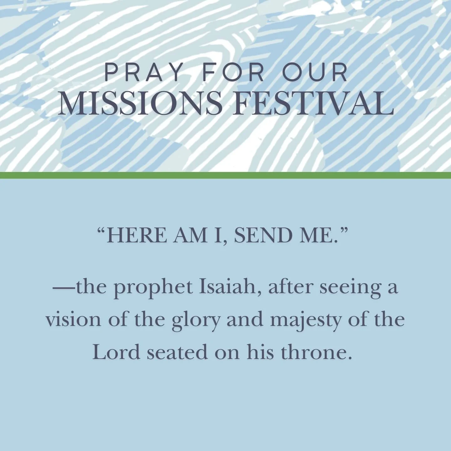 Lord, how can I serve? Pray that we might all consider how God would have us 
serve him in global missions.