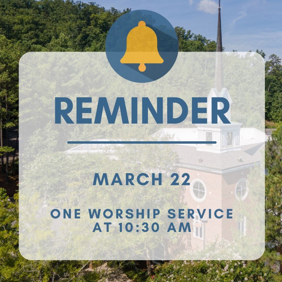 Sunday, March 22, we will have one worship service at 10:30. We will not have Sunday School or Children&rsquo;s Worship.