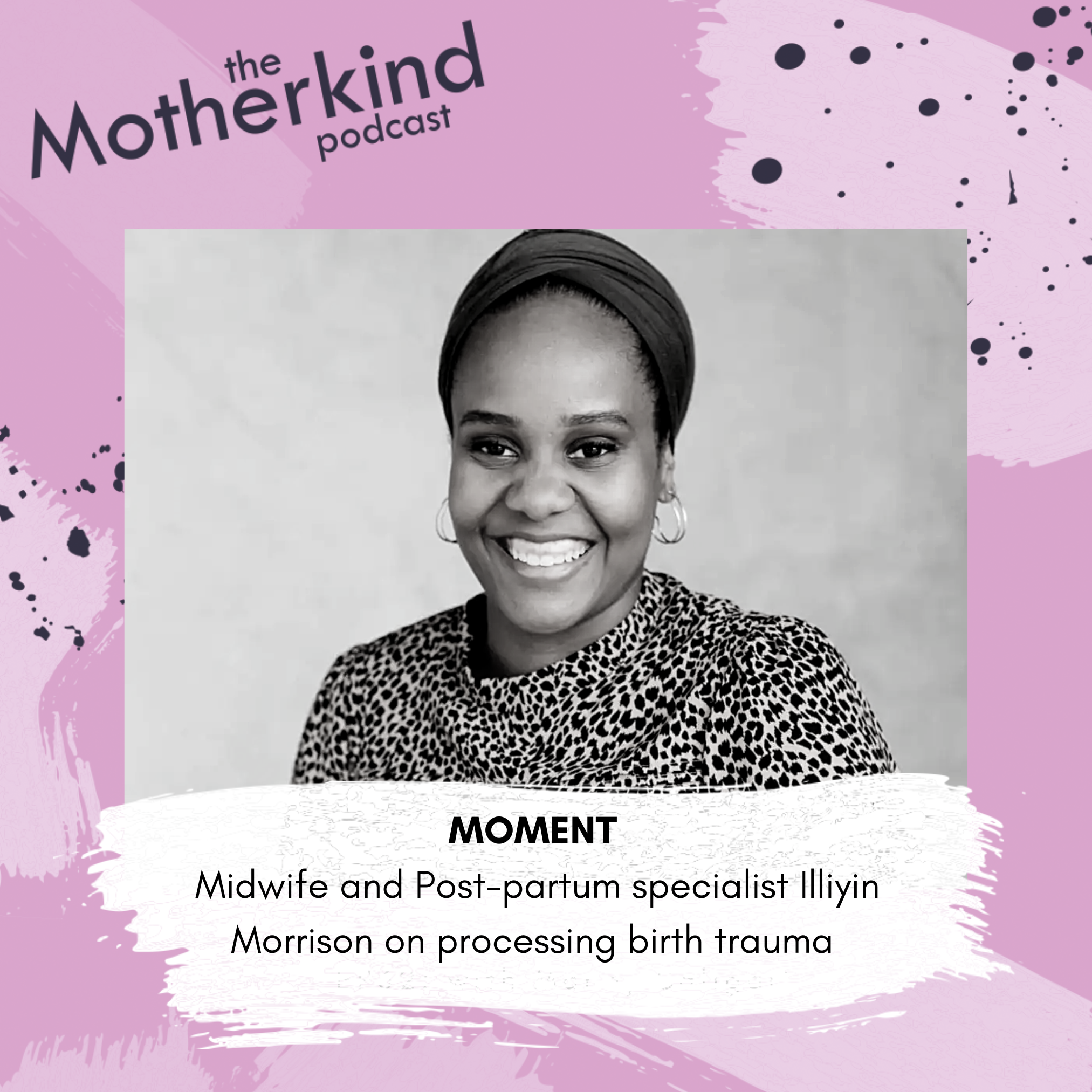 MOMENT | Midwife and Post-partum specialist Illiyin Morrison on processing birth trauma